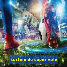 sorteio do super vale